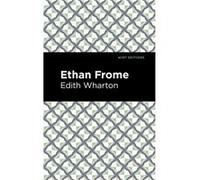 Ethan Frome by Edith Wharton Edith Wharton , Contributions by Mint Editions (Auteur)