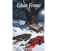 Ethan Frome: The Classic Edition