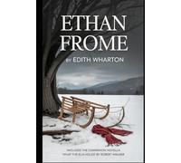 Ethan Frome: What the Elm Holds, a companion novella by Robert Walker (Annotated)