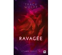 Ethan Frost, T4 : Ravagée - Tracy Wolff - Milady - Poche - Roman