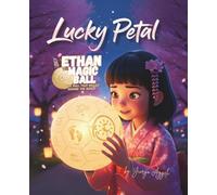 ETHAN MAGIC BALL: Lucky Petal | Storybook: a joyful tale of friendship, luck, and the beauty of sharing magical moments