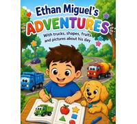 Ethan Miguel's Adventures: Fun Coloring Pages with Trucks, Shapes, and Fruits, Easy Learning Activates for Kids Ages 2-6