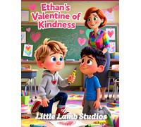 Ethan’s Valentine of Kindness: A Christian Rhyming Valentine’s Day Story About Showing Love Through Kindness for Children Ages 3-8