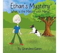 Ethan's Mystery: What is the Matter with Mary?: A Relatable Heartwarming Children’s Book About Friendship Between a Boy and His Dog - It’s About ... and Caring for Animals - for Kids Ages 4-8