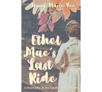 Ethel Mae's Last Ride: A Heartfelt, Emotional, Bittersweet Real-Life Journey. (Heartache In The Southern Hills)