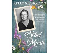Ethel Marie: How a Minnesota Farm Girl Helped Me to Understand Life, Love, and Human Destiny
