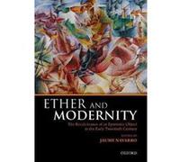 Ether and Modernity: The recalcitrance of an epistemic object in the early twentieth century - [Version Originale] Inconnu (Auteur)
