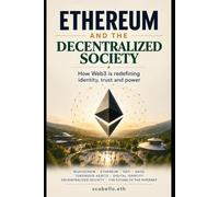 Ethereum and the Decentralized Society: How Web3 Is Redefining Identity, Trust, and Power