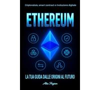 ETHEREUM: La tua guida dalle origini al futuro