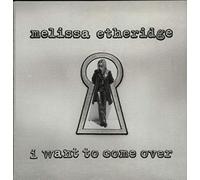 Etheridge, Melissa - I Want to Come Over
