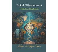 Ethical AI Development: A Global Case Study Approach