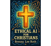 Ethical AI for Christians: What Would Jesus Code?