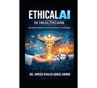 Ethical AI in Healthcare: Navigating the Future of Medicine