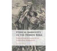 Ethical Ambiguity in the Hebrew Bible by Weiss & Shira Yeshiva University & New York Inconnu (Auteur)
