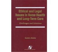 Ethical and Legal Issues in Home Health and Long-Term Care Dennis A. Robbins (Auteur)