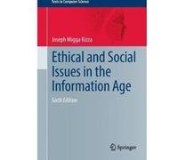 Ethical and Social Issues in the Information Age (Texts in Computer Science) - [Version Originale] Inconnu (Auteur)