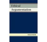 Ethical Argumentation by Douglas Walton Walton, Douglas (Auteur)