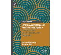 Ethical Assemblages of Artificial Intelligence: Controversies, Uncertainties, and Networks