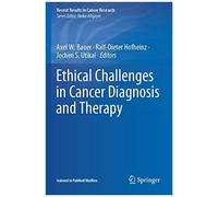 Ethical Challenges In Cancer Diagnosis And Therapy