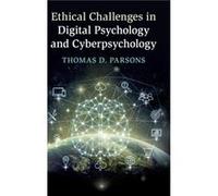 Ethical Challenges in Digital Psychology and Cyberpsychology by Thomas D. University of North Texas Parsons Thomas D. University of North Texas Parsons (Auteur)