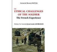 Ethical challenges of the soldier - the french experience (the) Royal/benoot (Auteur)