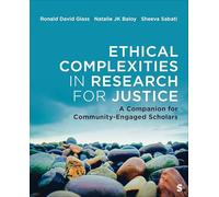 Ethical Complexities in Research for Justice: A Companion for Community-Engaged Scholars
