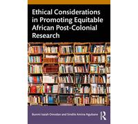 Ethical Considerations in Promoting Equitable African Post-Colonial Research - Bunmi Isaiah Omodan - Routledge - ebook (ePub) - Livre
