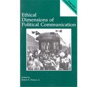 Ethical Dimensions of Political Communication, Praeger Series in Political Communication