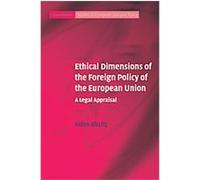 Ethical Dimensions of the Foreign Policy of the European Union, Cambridge Studies in European Law and Policy Urfan Khaliq (Auteur)