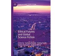 Ethical Futures And Global Science Fiction