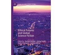 Ethical Futures And Global Science Fiction