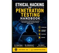 Ethical Hacking and Penetration Testing Handbook: A Practical Guide to Cybersecurity Assessment, Vulnerability Analysis, and Ethical Hacking Methodologies