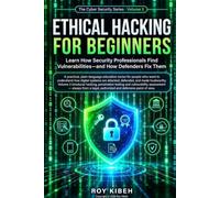 Ethical Hacking for Beginners: Gain the skills to think like a hacker and the ethical foundation to act like a defender.