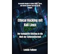 Ethical Hacking mit Kali Linux: Der komplette Einstieg in die Welt der Cybersicherheit