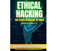 ETHICAL HACKING:THE CYBER WARRIORS OF INDIA: Hackers Roadmap: "Your Path to Becoming a Cybersecurity Expert!"