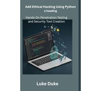 Ethical Hacking Using Python: Hands-On Penetration Testing and Security Tool Creation