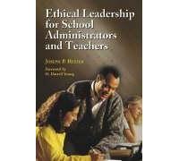 Ethical Leadership For School Administrators And Teachers