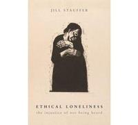 Ethical Loneliness: The Injustice of Not Being Heard - [Version Originale] Inconnu (Auteur)