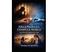 Ethical Practice in a Complex World: Social Work and Community Services Today