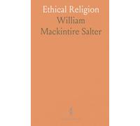 Ethical Religion: A practical view of faith: duty, character, and a free fellowship