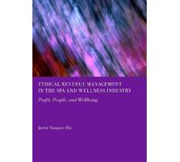 Ethical Revenue Management in the Spa and Wellness Industry: Profit, People, and Wellbeing