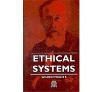 Ethical Systems Wilhelm Wundt (Auteur)