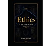 Ethics: A Field Theory of Virtue