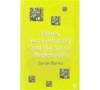 Ethics, Accountability And The Social Professions