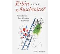 Ethics After Auschwitz?: Primo Levi'S And Elie Wiesel'S Response (American University Studies) (Hardcover) Carole J Lambert, (Auteur)