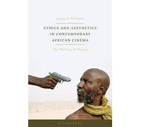 Ethics And Aesthetics In Contemporary African Cinema