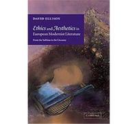 Ethics And Aesthetics in European Modernist Literature David Ellison (Auteur)