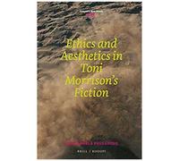 Ethics And Aesthetics In Toni Morrison's Fiction