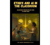 Ethics and AI in the Classroom: Guiding Principles for a New Era