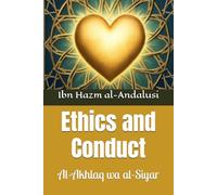 Ethics and Conduct: Al-Akhlaq wa al-Siyar